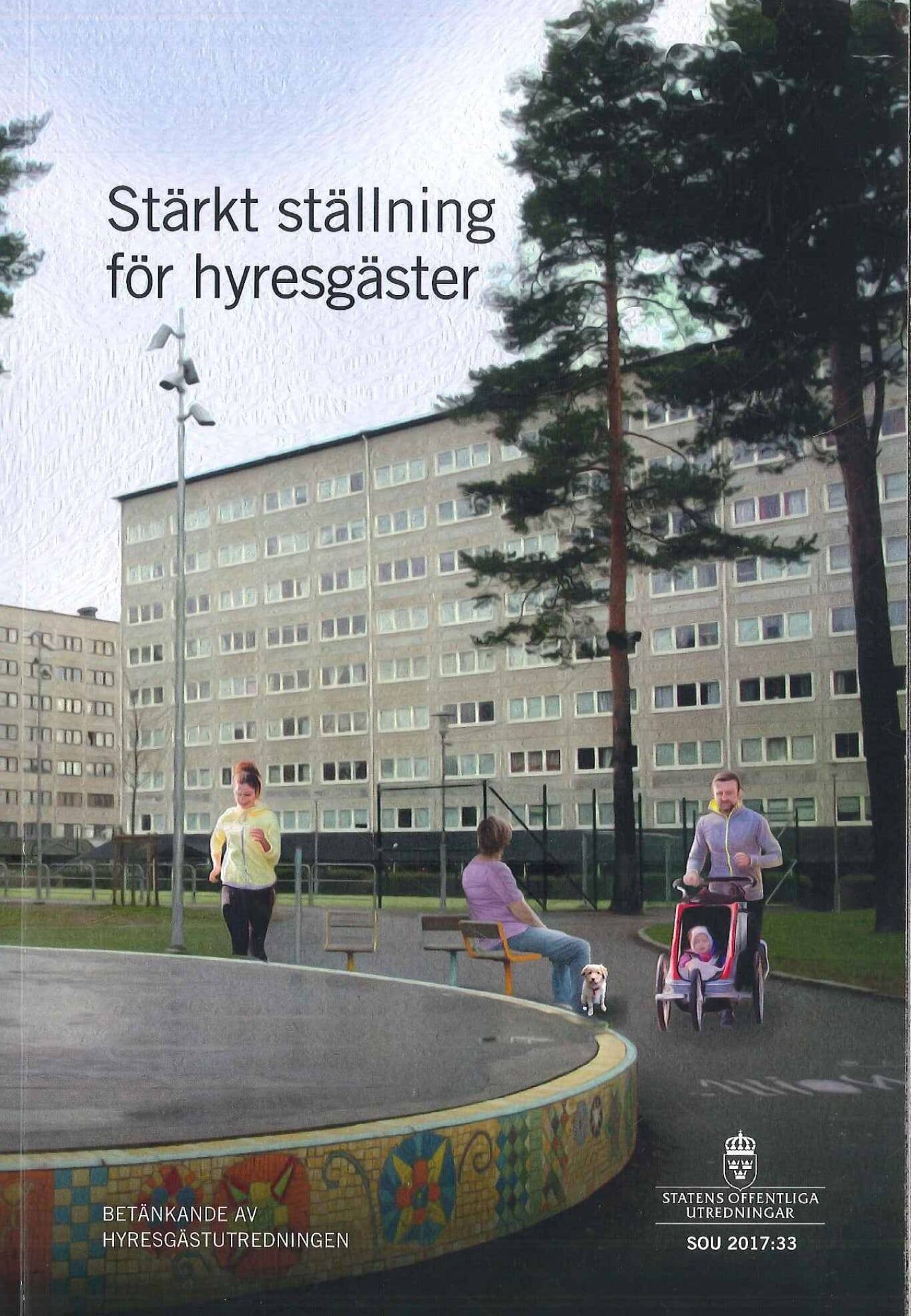 Stärkt ställning för hyresgäster. SOU 2017:33 : Betänkande av Hyresgästutredningen