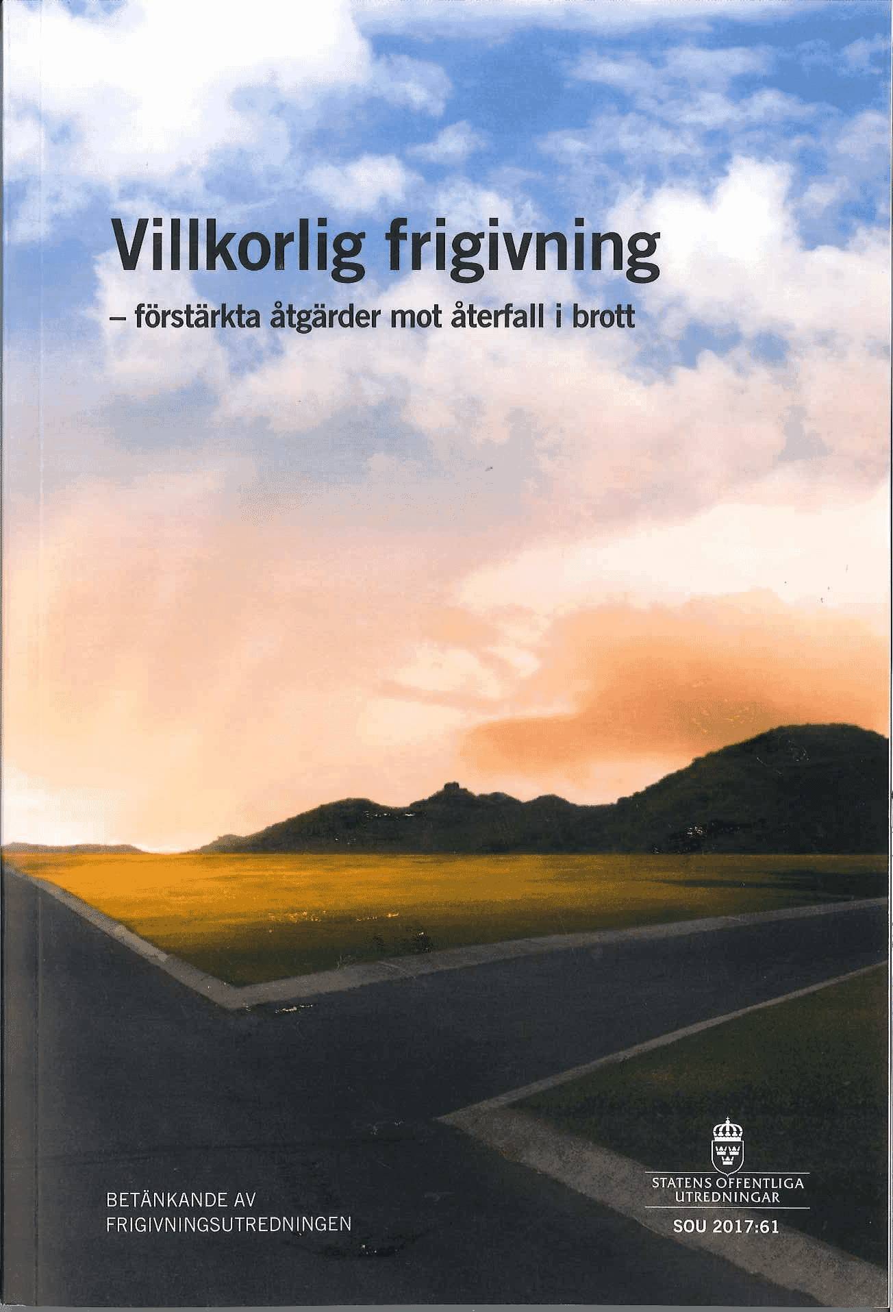 Villkorlig frigivning - förstärkta åtgärder mot återfall i brott. SOU 2017:61 : Betänkande från Frigivningsutredningen