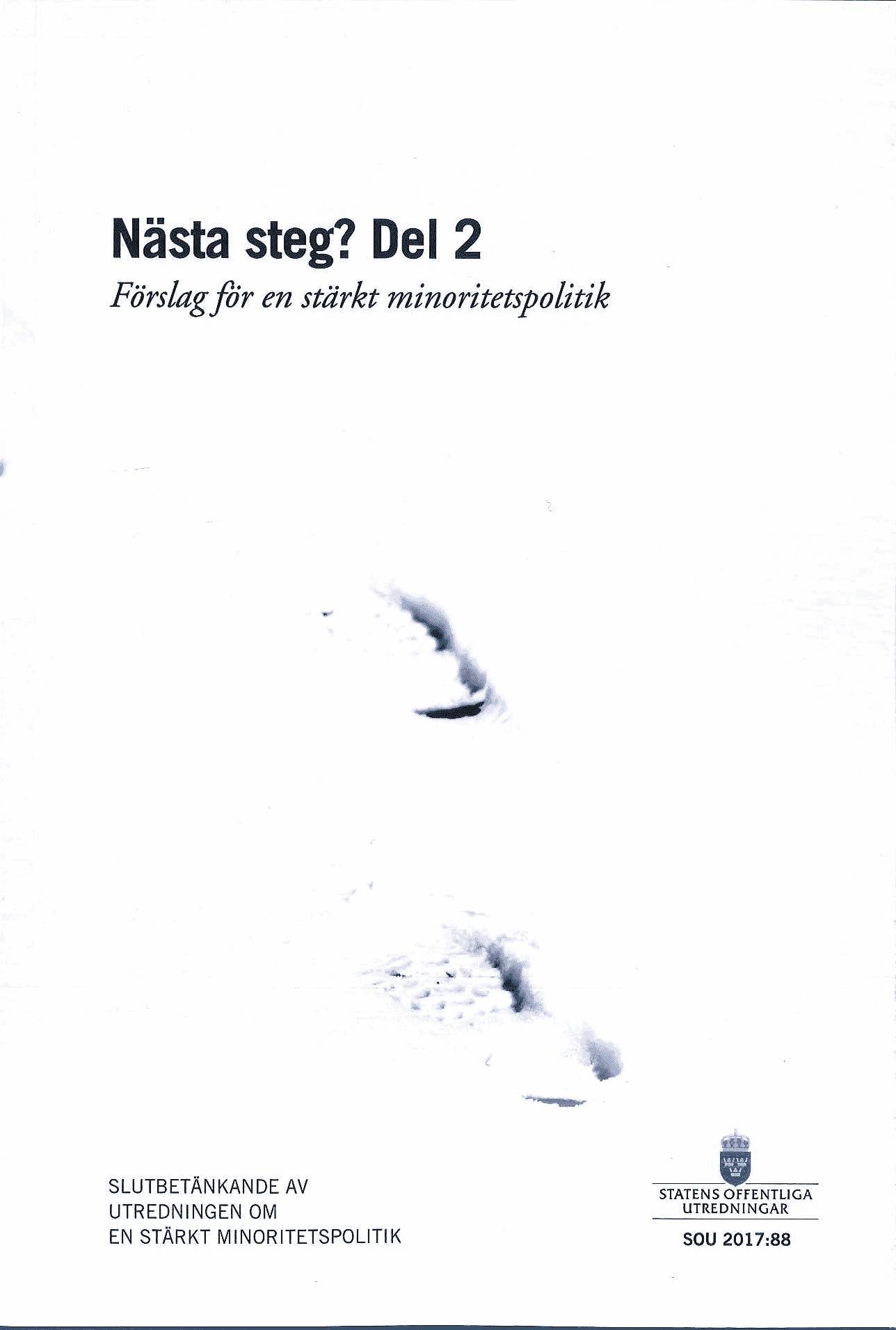 Nästa steg? Del 2. Förslag för en stärkt minoritetspolitik. SOU 2017:88 : Slutbetänkande från Utredningen om en stärkt minoritetspolitik