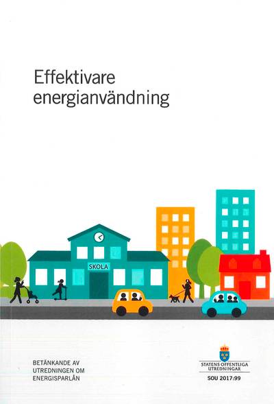 Effektivare energianvändning. SOU 2017:99 : Betänkande från Utredningen om energisparlån