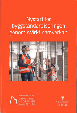 Nystart för byggnadsstandardiseringen genom stärkt samverkan. SOU 2017:106 : Delbetänkande från Kommittén för modernare byggregler