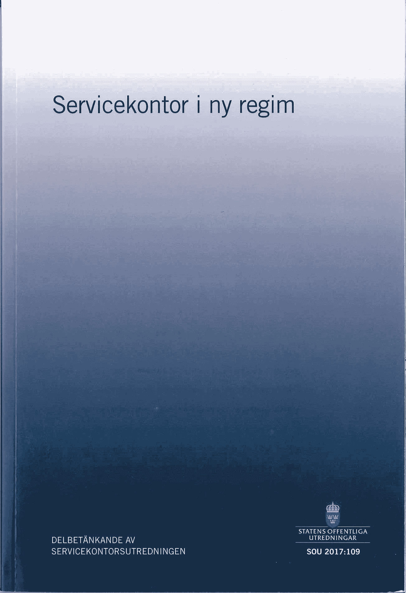 Servicekontor i ny regim. SOU 2017:109 : Delbetänkande från Servicekontorsutredningen