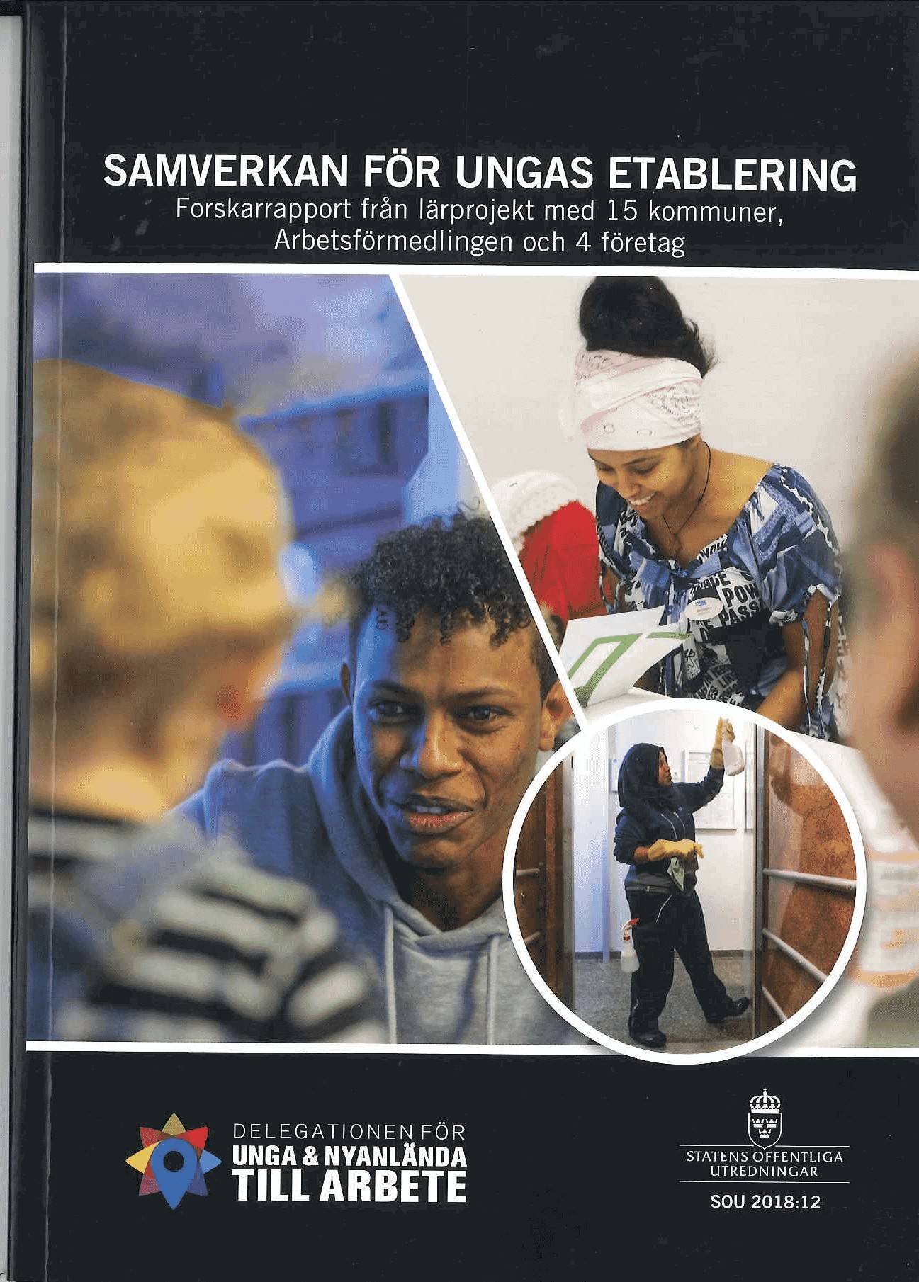 Samverkan för ungas etablering. SOU 2018:12. Forskarrapport från lärprojekt med 15 kommuner, Arbetsförmedlingen och 4 företag : Bilaga till 