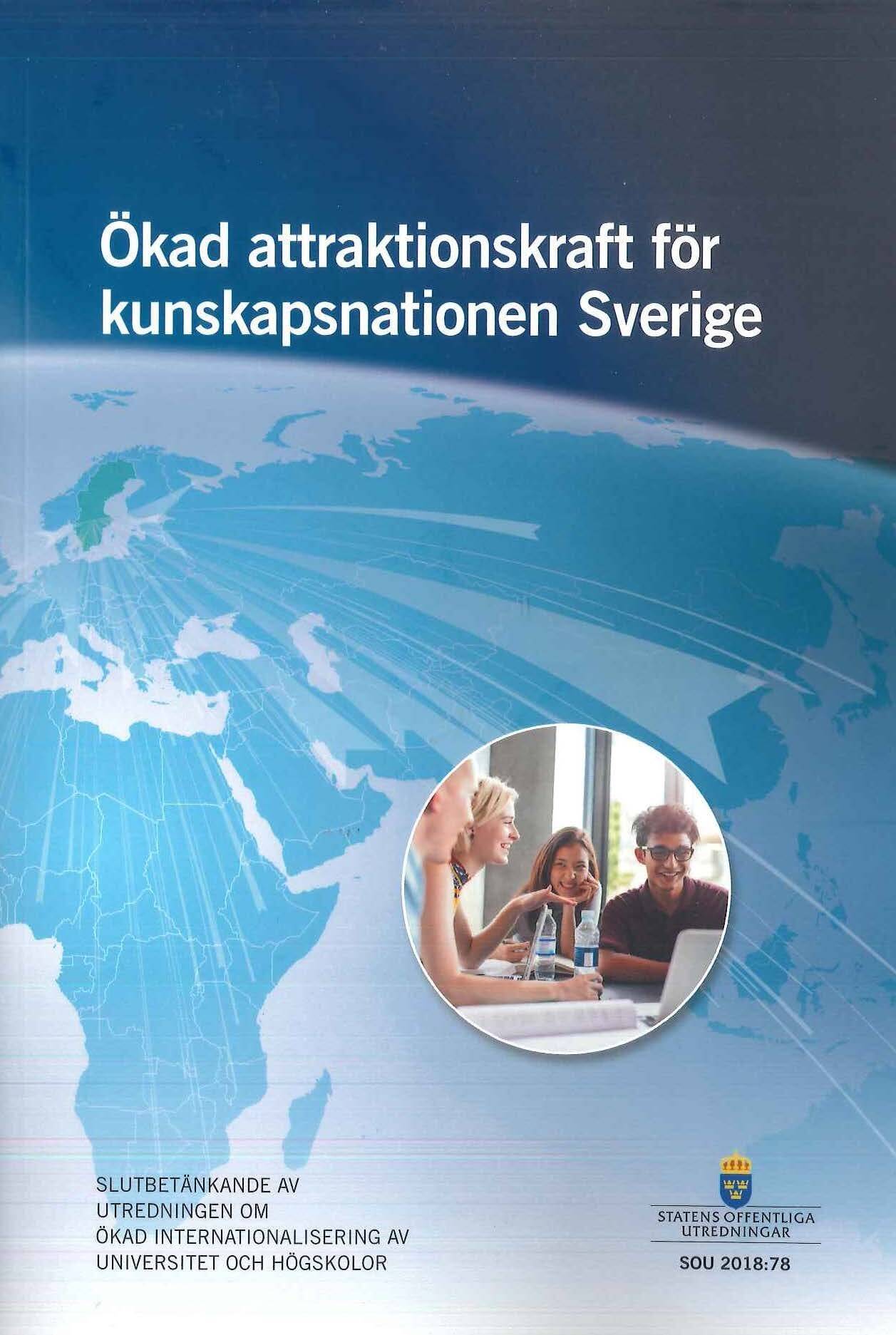 Ökad attraktionskraft för kunskapsnationen Sverige. SOU 2018:78 : Slutbetänkande från Utredningen om ökad internationalisering av universitet och högskolor (U 2017:02)