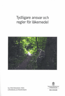 Tydligare ansvar och regler för läkemedel. SOU 2018:89 : Slutbetänkande från Läkemedelsutredningen (S 2016:07)