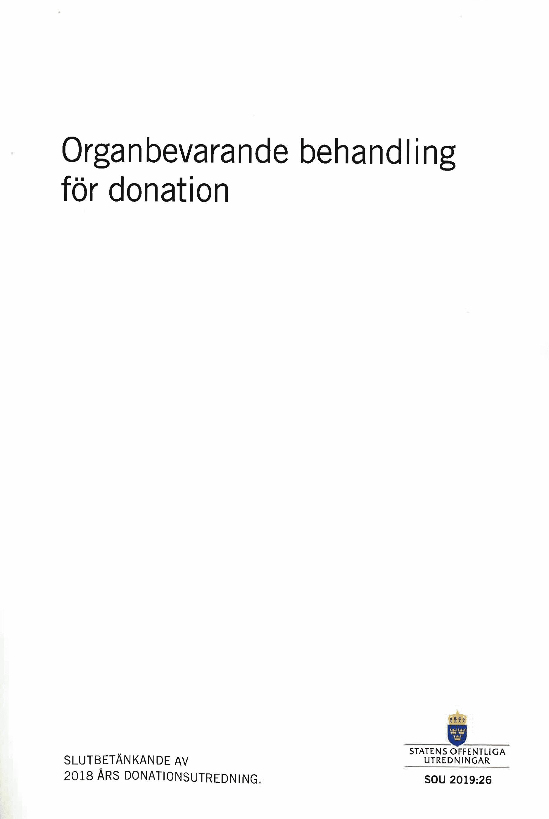 Organbevarande behandling för donation. SOU 2019:26 : Slutbetänkande från 2