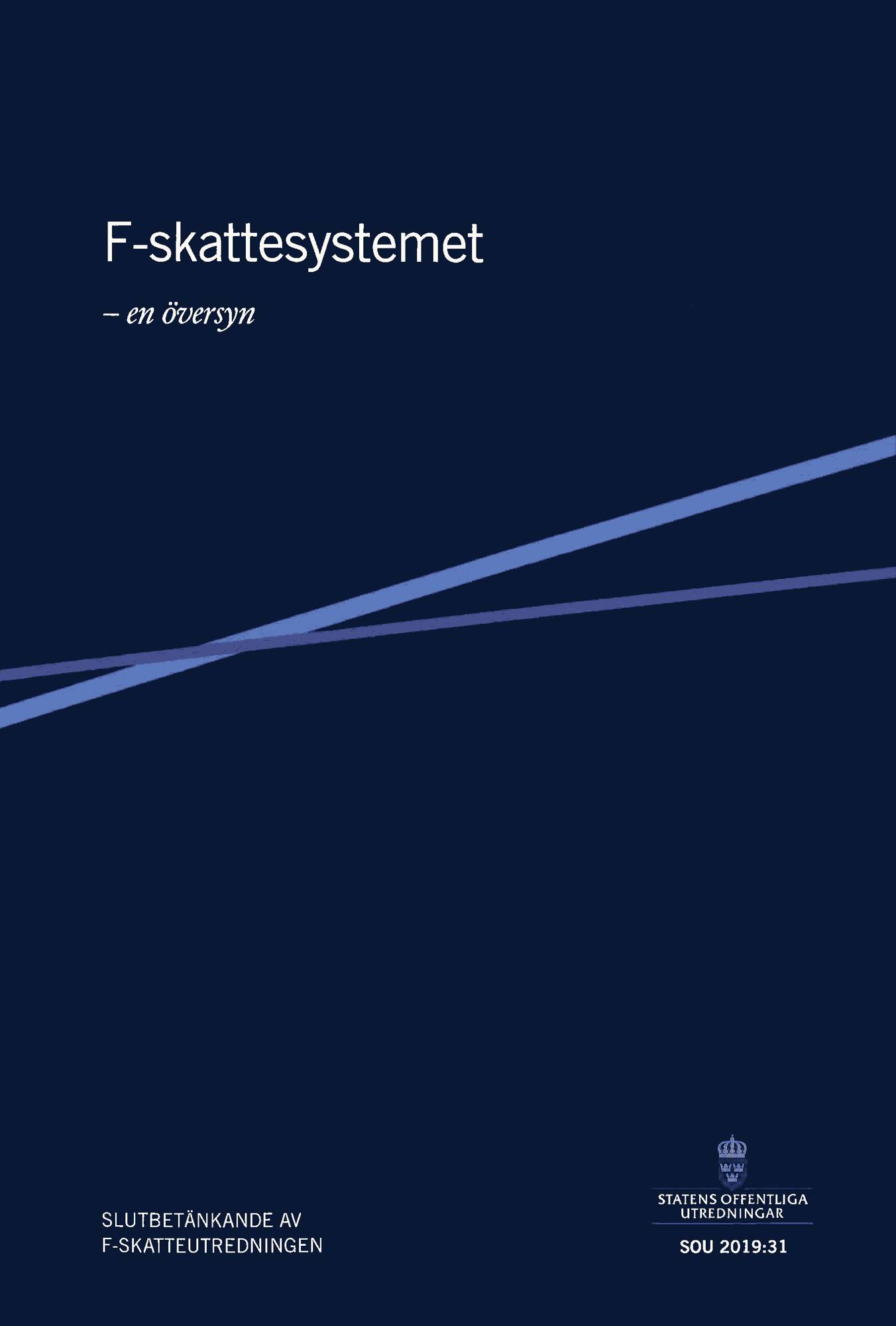 F-skattesystemet - en översyn. SOU 2019:31 : Slutbetänkande från F-skatteutredningen (Fi 2017:08)