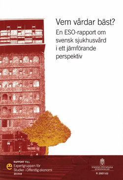 Vem vårdar bäst? ESO-rapport 2019:8 : En ESO-rapport om svensk sjukhusvård i ett jämförande perspektiv