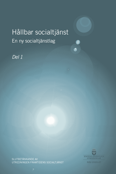 Hållbar socialtjänst : en ny socialtjänstlag. SOU 2020:47 (vol 1 & 2)
