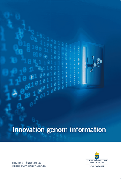 Innovation genom information. SOU 2020:55 : Betänkande från Öppna datautred