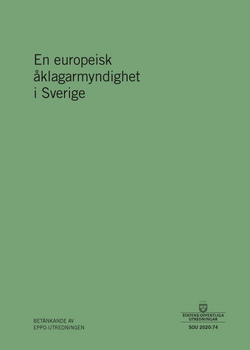En europeisk åklagarmyndighet i Sverige. SOU 2020:74 : Betänkande från Eppo-utredningen (Ju 2019:10)
