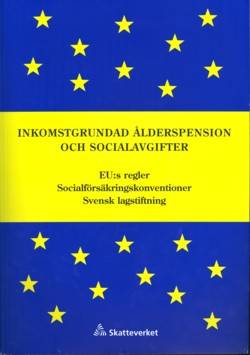 Inkomstgrundad ålderspension och socialavgifter 2006 : EU:s regler, socialförsäkringskonventioner, svensk lagstiftning