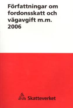 Författningar om fordonsskatt och vägavgift m.m. 2006