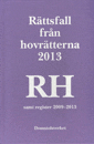 Rättsfall från hovrätterna. Årsbok 2013 (RH)  : samt register 2009-2013