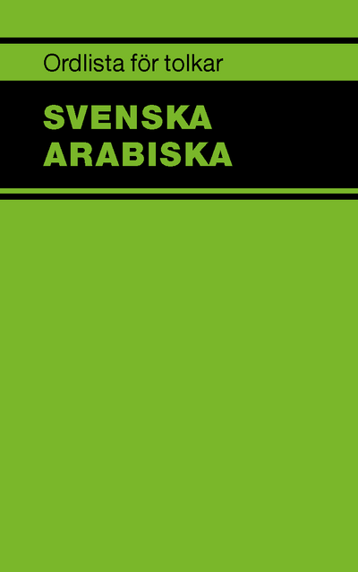 Ordlista för tolkar : svenska arabiska