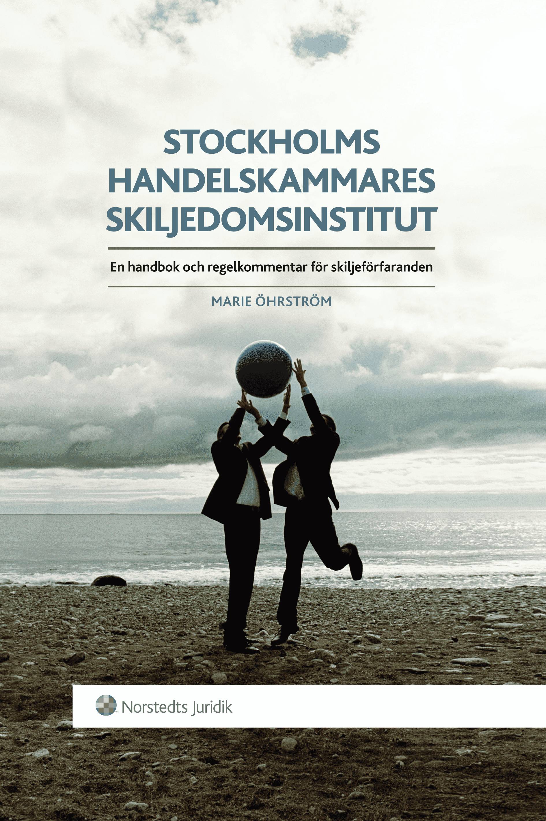 Stockholms Handelskammares Skiljedomsinstitut : en handbok och regelkommentar för skiljeförfaranden