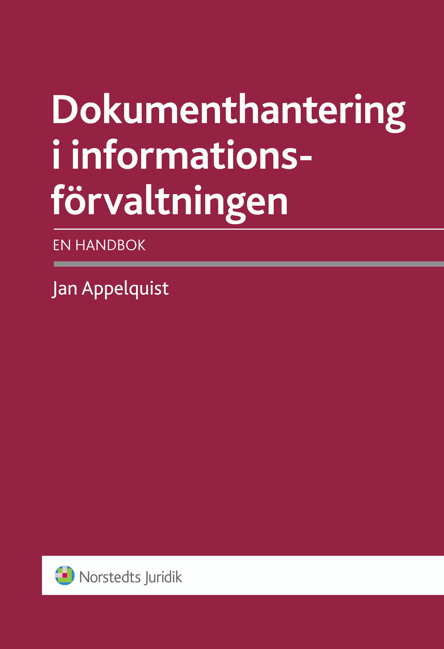 Dokumenthantering i informationsförvaltningen : en handbok