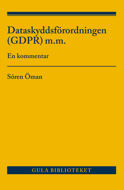 Dataskyddsförordningen (GDPR) m.m. : en kommentar