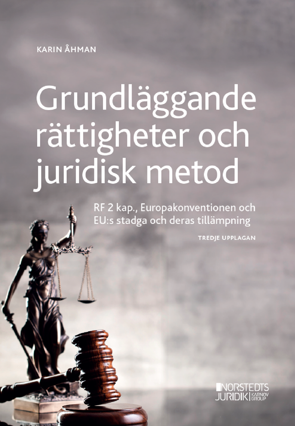 Grundläggande rättigheter och juridisk metod : RF 2 kap, Europakonventionen och EU:s stadga och deras tillämpning