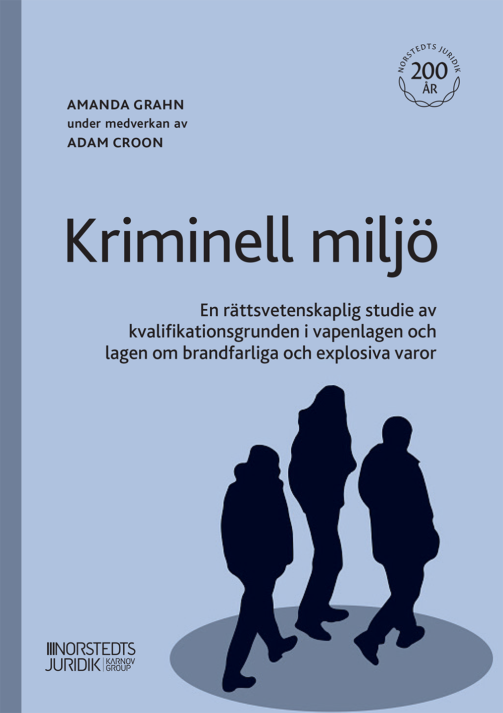 Kriminell miljö : en rättsvetenskaplig studie av kvalifikationsgrunden i vapenlagen och lagen om brandfarliga och explosiva varor