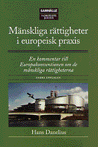 Mänskliga rättigheter i europeisk praxis : en kommentar till Europakonventionen om de mänskliga rättigheterna