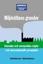 Miljörättens grunder : Svenska och europeiska regler i ett internationellt perspektiv