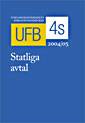 UFB 4s. Statliga avtal 2004/2005 : Utbildningsväsendets författningsböcker