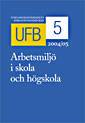 UFB 5. Arbetsmiljö i skola och högskola 2004/2005 : Utbildningsväsendets författningsböcker