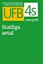 UFB 4s. Statliga avtal 2005/2006 : Utbildningsväsendets författningsböcker