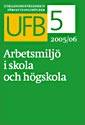 UFB 5. Arbetsmiljö i skola och högskola 2005/2006 : Utbildningsväsendets författningsböcker