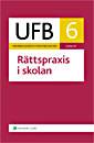 Utbildningsväsendets författningsböcker. 2006/07. D. 6, Rättspraxis i skolan