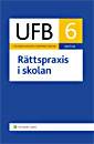 Utbildningsväsendets författningsböcker. 2007/08. D. 6, Rättspraxis i skolan