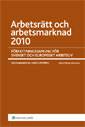 Arbetsrätt och arbetsmarknad 2010 : författningssamling för svenskt och europeiskt arbetsliv