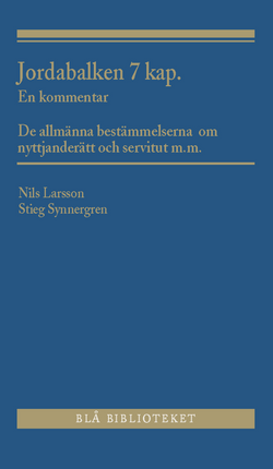 Jordabalken 7 kap. : en kommentar - De allmänna bestämmelserna om nyttjanderätt och servitut m.m.