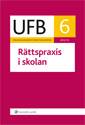 UFB 6 Rättspraxis i skolan 2012/2013