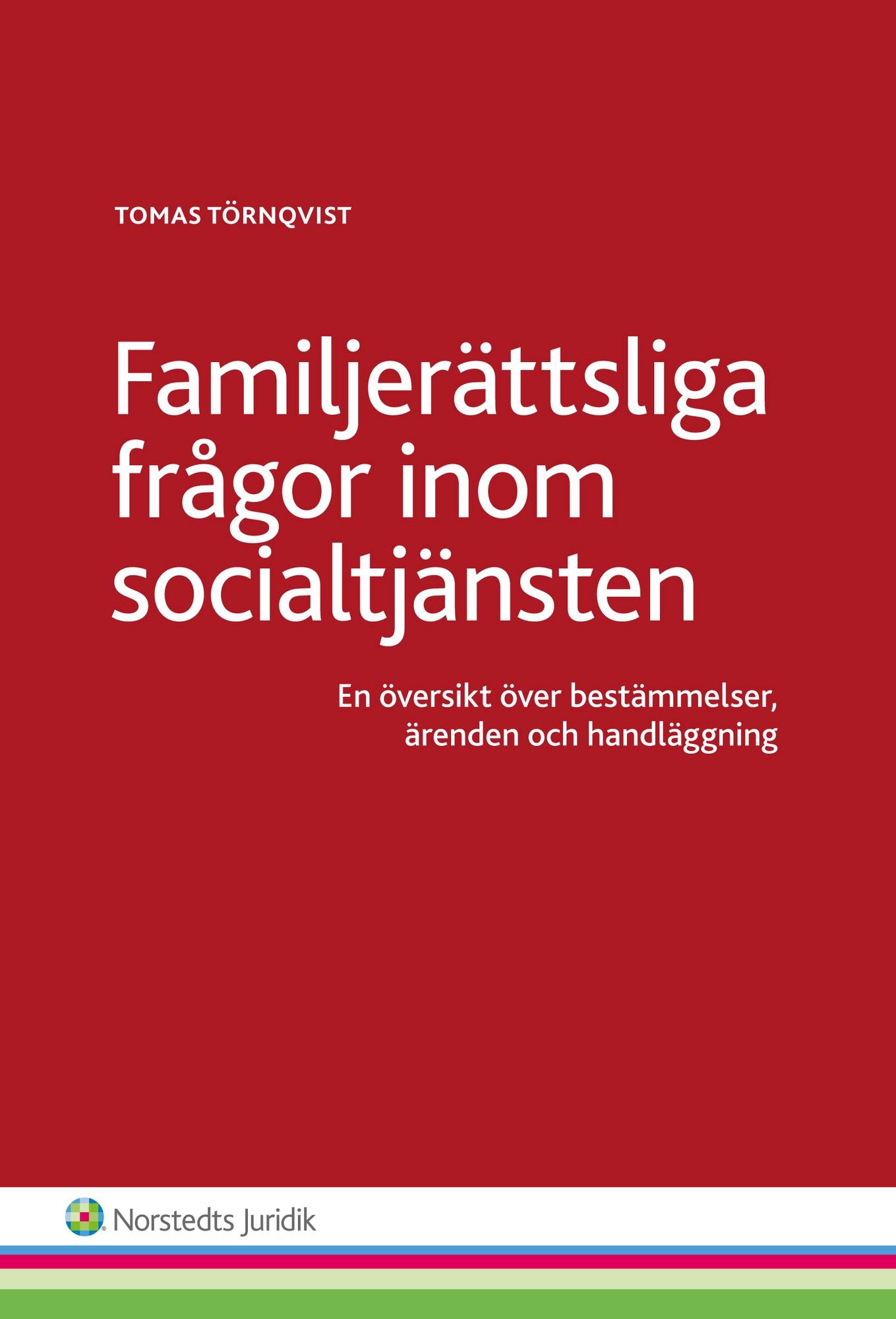 Familjerättsliga frågor inom socialtjänsten  : en översikt över bestämmelser, ärenden och handläggning