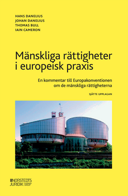 Mänskliga rättigheter i europeisk praxis : en kommentar till Europakonventionen om de mänskliga rättigheterna