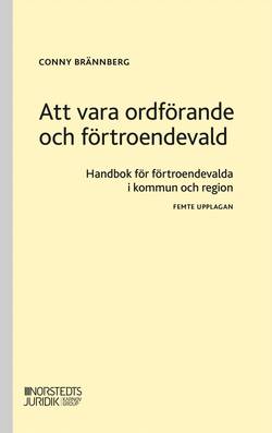 Att vara ordförande och förtroendevald : handbok för förtroendevalda i kommun och region