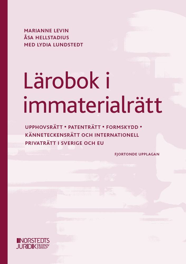 Lärobok i immaterialrätt : upphovsrätt, patenträtt, mönsterrätt, känneteckensrätt