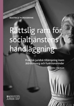 Rättslig ram för socialtjänstens handläggning : Praktisk juridisk tillämpni