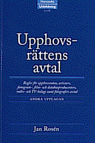 Upphovsrättens avtal : regler för upphovsmäns, artisters, fonogram-, film- och databasproducenters, radio- och TV-bolags samt fotografers avtal