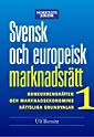 Svensk och europeisk marknadsrätt I : konkurrensrätten och marknadsekonomins rättsliga grundvalar