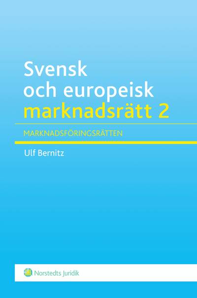 Svensk och europeisk marknadsrätt 2 : marknadsföringsrätten