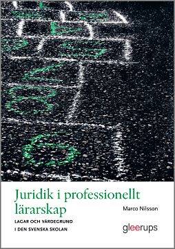 Juridik i professionellt lärarskap : lagar och värdegrund i den svenska skolan