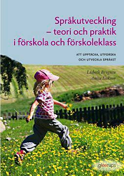 Språkutveckling i förskola och förskoleklass : - teori och praktik i förskola och förskoleklass