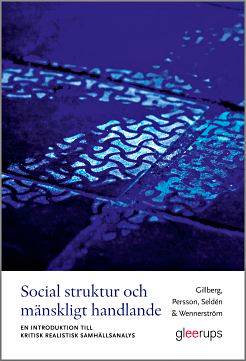 Social struktur och mänskligt handlande : En introduktion till kritisk realistisk samhällsanalys