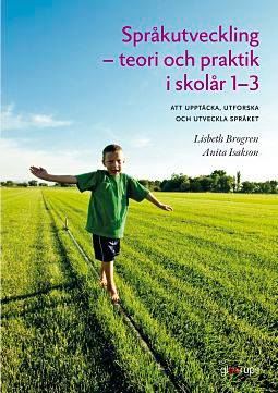 Språkutveckling - teori och praktik i skolår 1-3
