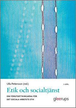 Etik och socialtjänst 5:e uppl : Om förutsättningarna för det sociala arbetets etik