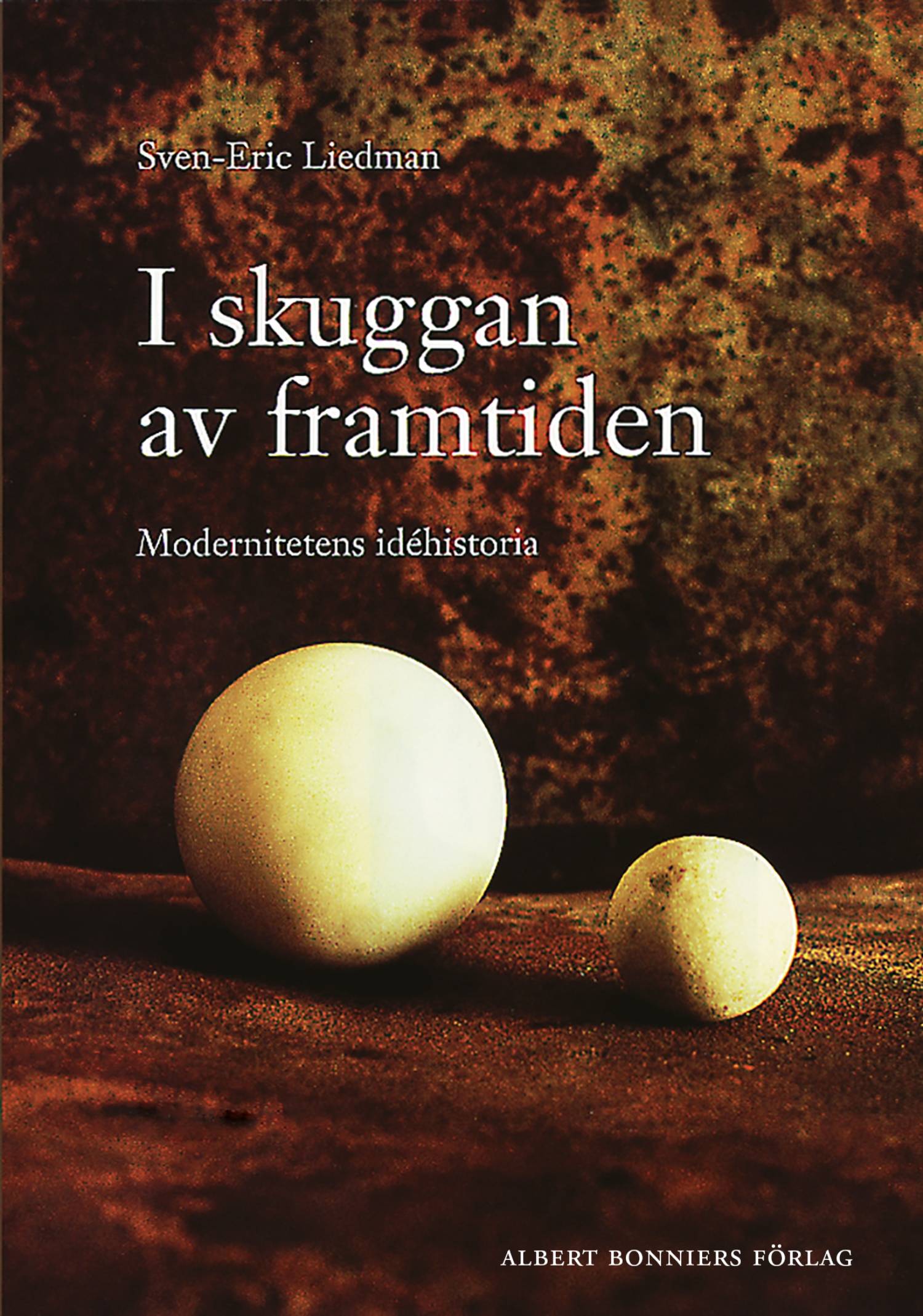 I skuggan av framtiden : modernitetens idéhistoria