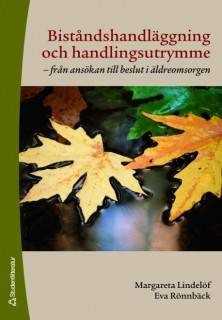 Biståndshandläggning och handlingsutrymme : från ansökan till beslut i äldreomsorgen